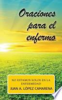 Oraciones Para Enfermos: No Estamos Solos En La Enfermedad