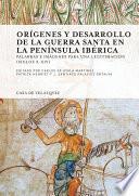 Libro Orígenes y desarrollo de la guerra santa en la Península Ibérica