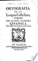 Ortografia de la lengua Castellana compuesta por la real academia espanola. Nueva ed. vorr. y aumentada