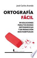 Libro Ortografía fácil : 99 soluciones para tus dudas ortográficas y de redacción más habituales