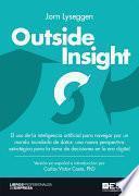 Libro Outside Insight. El uso de la inteligencia artificial para navegar por un mundo inundado de datos: una nueva perspectiva estratégica para la toma de decisiones en la era digital