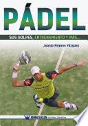 Libro Pádel sus golpes, entrenamiento y más ...