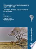 Libro Paisajes de la Campaña Pampeana (Siglos XIX Y XX): Abordajes Desde La Arqueología Rural En Argentina