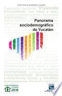 Panorama sociodemográfico de Yucatán
