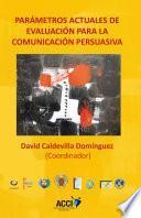 Parámetros actuales de evaluación para la comunicación persuasiva.