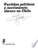 Partidos políticos y movimiento obrero en Chile