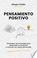 Libro Pensamiento Positivo. Estrategias de psicología para desarrollar tu Potencial y alcanzar tus metas personales