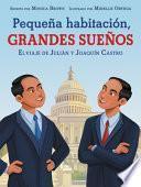 Libro Pequeña Habitación, Grandes Sueños: el Viaje de Julián y Joaquín Castro