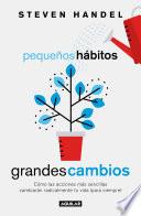 Libro Pequeños Hábitos, Grandes Cambios / Small Habits, Big Changes: How the Tiniest Steps Lead to a Happier, Healthier You