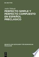 Perfecto simple y perfecto compuesto en español preclásico