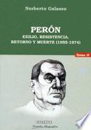 Perón: Exilio, resistencia, retorno y muerte, 1955-1974