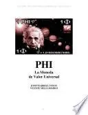 Libro PHI: LA MONEDA DE VALOR UNIVERSAL. (Base teórica y diseño estético)