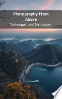Libro Photography From Above: Techniques and Techniques