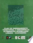 Plan de Ordenamiento Territorial y Desarrollo Alternativo Interfluvio Losada  Guayabero:Instrumento para la concertación