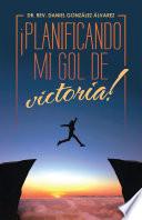 Libro ¡Planificando Mi Gol De Victoria!