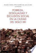 Pobreza, desigualdad y exclusión social en la ciudad del siglo XXI