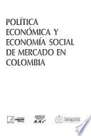 Política económica y economía social de mercado en Colombia