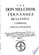 Por Don Melchor Fernandez de la Cueva y Enríquez, Duque de Alburquerque