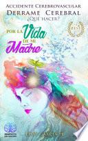 Libro POR LA VIDA DE MI MADRE