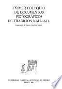Primer Coloquio de Documentos Pictográficos de Tradición Náhuatl