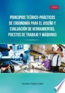 Libro Principios Teórico-Prácticos de Ergonomía para el Diseño y Evaluación de Herramientas, Puestos de Trabajo y Máquinas