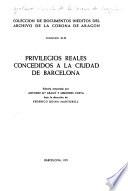Privilegios reales concedidos a la ciudad de Barcelona