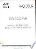 Procisur - Dialogo XVIII Germoplasma de Maiz en el Cono Sur De America - Programa Cooperativo de Investigacion Agricola del Cono Sur - Montevidoe, Uruguay, May de 1987