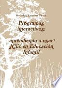 Libro Programas interactivos: aprendiendo a usar JClic en Educaci?n Infantil