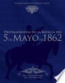 Libro Protagonistas de la Batalla del 5 de Mayo de 1862