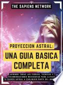 Libro Proyeccion Astral: Una Guia Basica Completa