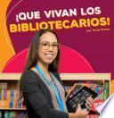 ¡que Vivan Los Bibliotecarios! (Hooray for Librarians!)