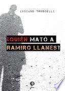 ¿Quién mató a Ramiro Llanes?