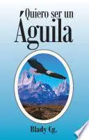 Libro Quiero Ser Un Aguila