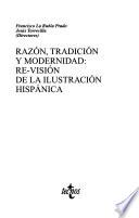 Razón, tradición y modernidad : re-visión de la ilustración hispánica