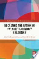 Libro Recasting the Nation in Twentieth-Century Argentina
