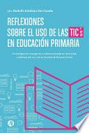 Libro Reflexiones sobre el uso de las TICs en Educación Primaria