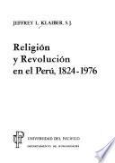 Religión y revolución en el Perú, 1824-1976