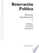 Renovación política: Reforma constitucional y Código federal electoral