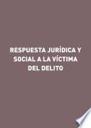 Libro Respuesta jurídica y social a la víctima del delito