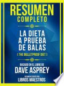 Libro Resumen Completo - La Dieta A Prueba De Balas (The Bulletproof Diet) - Basado En El Libro De Dave Asprey