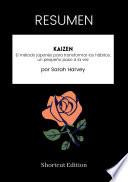 Libro RESUMEN - Kaizen: El método japonés para transformar los hábitos, un pequeño paso a la vez Por Sarah Harvey