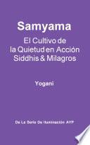 Libro Samyama - El Cultivo de la Quietud en Acción, Siddhis y Milagros
