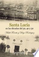 Santa Lucía en las décadas del 30, 40 y 50