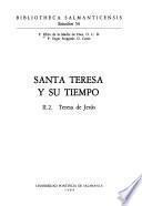 Santa Teresa y su tiempo: Teresa de Jesús (2 v.)
