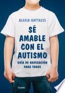 Libro Sé amable con el autismo