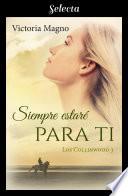 Libro Siempre estaré para ti (Los Collinwood 3)