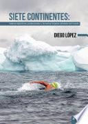 Libro Siete Continentes: Valores deportivos, profesionales y humanos forjados alrededor del mundo