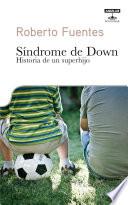 Síndrome de Down. Historia de un superhijo