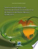 Síntesis metodológica del Sistema de Clasificación Industrial de América del Norte, México. SCIAN 2013