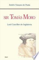 Sir Tomás Moro. Lord Canciller de Inglaterra